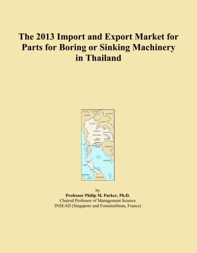 The 2013 Import and Export Market for Parts for Boring or Sinking Machinery in Thailand