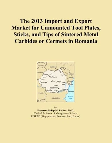 The 2013 Import and Export Market for Unmounted Tool Plates, Sticks, and Tips of Sintered Metal Carbides or Cermets in Romania