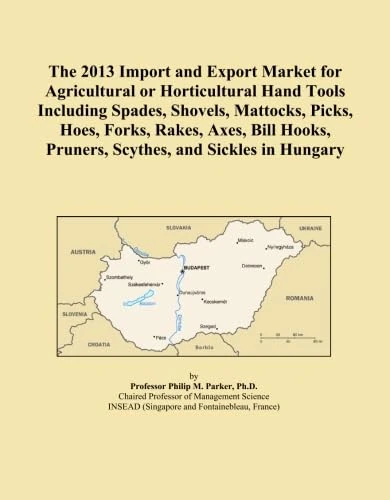 The 2013 Import and Export Market for Agricultural or Horticultural Hand Tools Including Spades, Shovels, Mattocks, Picks, Hoes, Forks, Rakes, Axes, ... Pruners, Scythes, and Sickles in Hungary