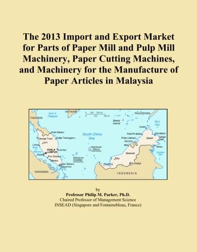 The 2013 Import and Export Market for Parts of Paper Mill and Pulp Mill Machinery, Paper Cutting Machines, and Machinery for the Manufacture of Paper Articles in Malaysia