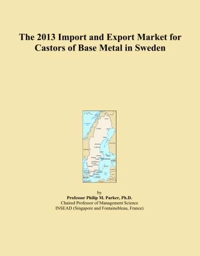 The 2013 Import and Export Market for Castors of Base Metal in Sweden