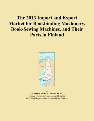 The 2013 Import and Export Market for Bookbinding Machinery, Book-Sewing Machines, and Their Parts in Finland