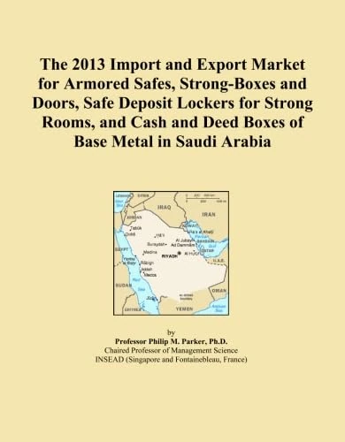The 2013 Import and Export Market for Armored Safes, Strong-Boxes and Doors, Safe Deposit Lockers for Strong Rooms, and Cash and Deed Boxes of Base Metal in Saudi Arabia