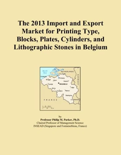 The 2013 Import and Export Market for Printing Type, Blocks, Plates, Cylinders, and Lithographic Stones in Belgium
