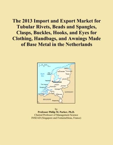 The 2013 Import and Export Market for Tubular Rivets, Beads and Spangles, Clasps, Buckles, Hooks, and Eyes for Clothing, Handbags, and Awnings Made of Base Metal in the Netherlands