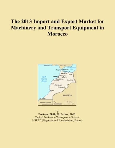 The 2013 Import and Export Market for Machinery and Transport Equipment in Morocco