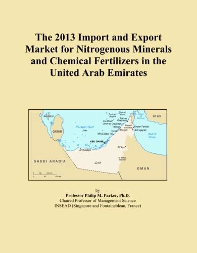 The 2013 Import and Export Market for Nitrogenous Minerals and Chemical Fertilizers in the United Arab Emirates