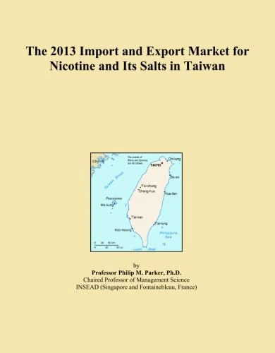 The 2013 Import and Export Market for Nicotine and Its Salts in Taiwan
