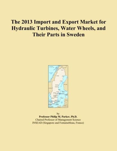 The 2013 Import and Export Market for Hydraulic Turbines, Water Wheels, and Their Parts in Sweden