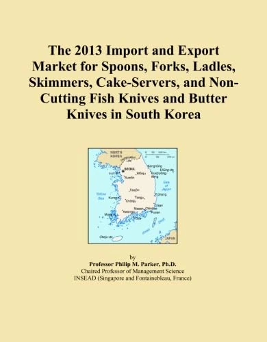 The 2013 Import and Export Market for Spoons, Forks, Ladles, Skimmers, Cake-Servers, and Non-Cutting Fish Knives and Butter Knives in South Korea