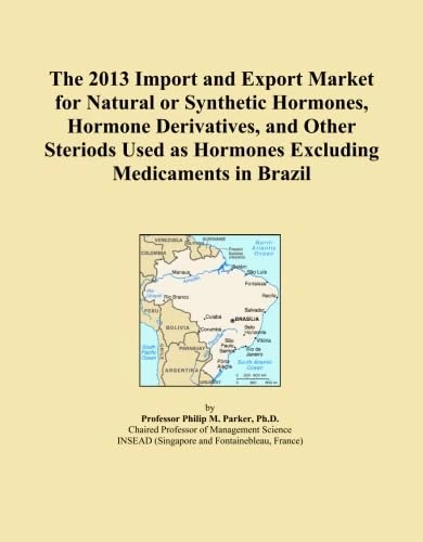 The 2013 Import and Export Market for Natural or Synthetic Hormones, Hormone Derivatives, and Other Steriods Used as Hormones Excluding Medicaments in Brazil