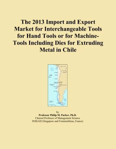 The 2013 Import and Export Market for Interchangeable Tools for Hand Tools or for Machine-Tools Including Dies for Extruding Metal in Chile