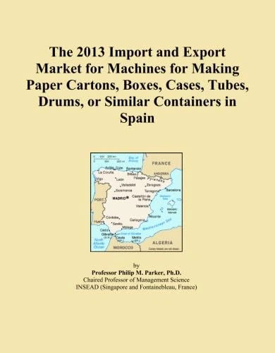 The 2013 Import and Export Market for Machines for Making Paper Cartons, Boxes, Cases, Tubes, Drums, or Similar Containers in Spain