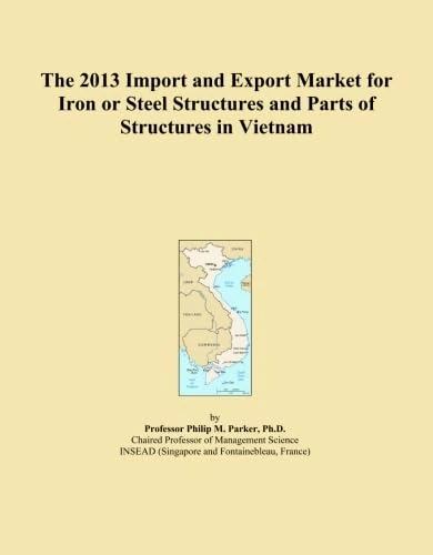 The 2013 Import and Export Market for Iron or Steel Structures and Parts of Structures in Vietnam