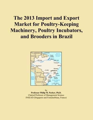 The 2013 Import and Export Market for Poultry-Keeping Machinery, Poultry Incubators, and Brooders in Brazil