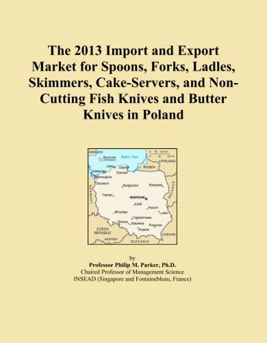 The 2013 Import and Export Market for Spoons, Forks, Ladles, Skimmers, Cake-Servers, and Non-Cutting Fish Knives and Butter Knives in Poland