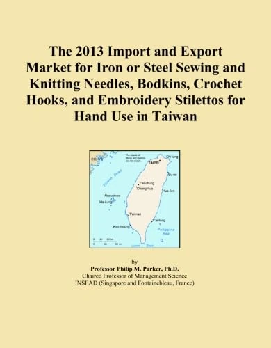 The 2013 Import and Export Market for Iron or Steel Sewing and Knitting Needles, Bodkins, Crochet Hooks, and Embroidery Stilettos for Hand Use in Taiwan