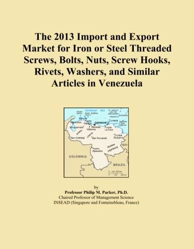 The 2013 Import and Export Market for Iron or Steel Threaded Screws, Bolts, Nuts, Screw Hooks, Rivets, Washers, and Similar Articles in Venezuela