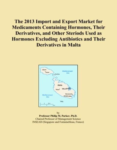 The 2013 Import and Export Market for Medicaments Containing Hormones, Their Derivatives, and Other Steriods Used as Hormones Excluding Antibiotics and Their Derivatives in Malta