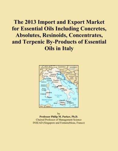 The 2013 Import and Export Market for Essential Oils Including Concretes, Absolutes, Resinoids, Concentrates, and Terpenic By-Products of Essential Oils in Italy