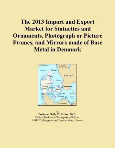 The 2013 Import and Export Market for Statuettes and Ornaments, Photograph or Picture Frames, and Mirrors made of Base Metal in Denmark