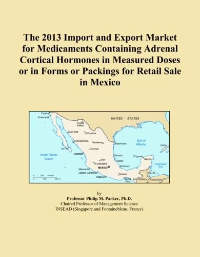 The 2013 Import and Export Market for Medicaments Containing Adrenal Cortical Hormones in Measured Doses or in Forms or Packings for Retail Sale in Mexico