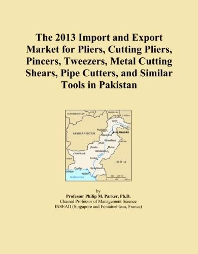 The 2013 Import and Export Market for Pliers, Cutting Pliers, Pincers, Tweezers, Metal Cutting Shears, Pipe Cutters, and Similar Tools in Pakistan