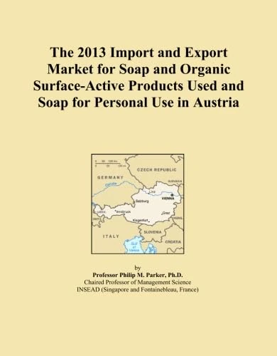 The 2013 Import and Export Market for Soap and Organic Surface-Active Products Used and Soap for Personal Use in Austria