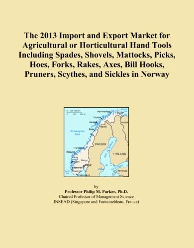 The 2013 Import and Export Market for Agricultural or Horticultural Hand Tools Including Spades, Shovels, Mattocks, Picks, Hoes, Forks, Rakes, Axes, Bill Hooks, Pruners, Scythes, and Sickles in Norway