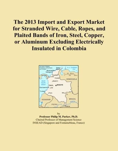 The 2013 Import and Export Market for Stranded Wire, Cable, Ropes, and Plaited Bands of Iron, Steel, Copper, or Aluminum Excluding Electrically Insulated in Colombia