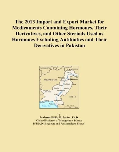 The 2013 Import and Export Market for Medicaments Containing Hormones, Their Derivatives, and Other Steriods Used as Hormones Excluding Antibiotics and Their Derivatives in Pakistan