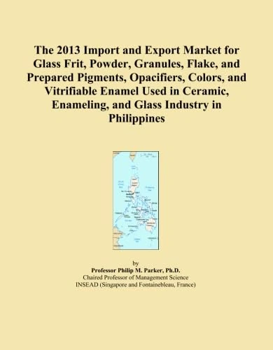 The 2013 Import and Export Market for Glass Frit, Powder, Granules, Flake, and Prepared Pigments, Opacifiers, Colors, and Vitrifiable Enamel Used in ... Enameling, and Glass Industry in Philippines