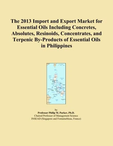 The 2013 Import and Export Market for Essential Oils Including Concretes, Absolutes, Resinoids, Concentrates, and Terpenic By-Products of Essential Oils in Philippines