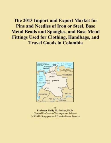 The 2013 Import and Export Market for Pins and Needles of Iron or Steel, Base Metal Beads and Spangles, and Base Metal Fittings Used for Clothing, Handbags, and Travel Goods in Colombia