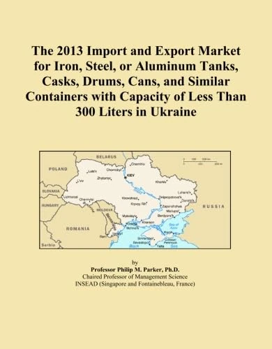 The 2013 Import and Export Market for Iron, Steel, or Aluminum Tanks, Casks, Drums, Cans, and Similar Containers with Capacity of Less Than 300 Liters in Ukraine