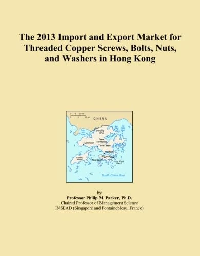 The 2013 Import and Export Market for Threaded Copper Screws, Bolts, Nuts, and Washers in Hong Kong