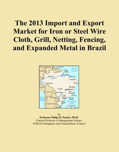 The 2013 Import and Export Market for Iron or Steel Wire Cloth, Grill, Netting, Fencing, and Expanded Metal in Brazil