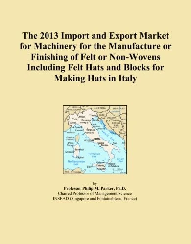 The 2013 Import and Export Market for Machinery for the Manufacture or Finishing of Felt or Non-Wovens Including Felt Hats and Blocks for Making Hats in Italy