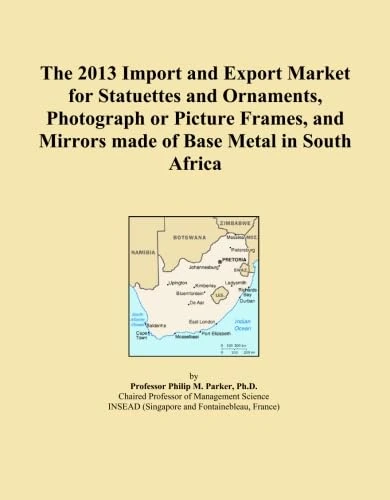 The 2013 Import and Export Market for Statuettes and Ornaments, Photograph or Picture Frames, and Mirrors made of Base Metal in South Africa