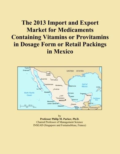 The 2013 Import and Export Market for Medicaments Containing Vitamins or Provitamins in Dosage Form or Retail Packings in Mexico