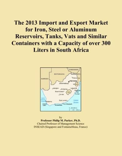 The 2013 Import and Export Market for Iron, Steel or Aluminum Reservoirs, Tanks, Vats and Similar Containers with a Capacity of over 300 Liters in South Africa