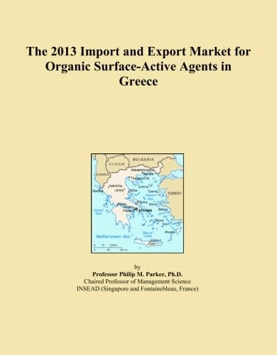The 2013 Import and Export Market for Organic Surface-Active Agents in Greece