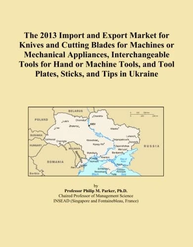 The 2013 Import and Export Market for Knives and Cutting Blades for Machines or Mechanical Appliances, Interchangeable Tools for Hand or Machine Tools, and Tool Plates, Sticks, and Tips in Ukraine - Image 1