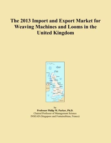 The 2013 Import and Export Market for Weaving Machines and Looms in the United Kingdom