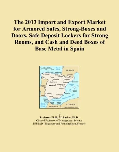 The 2013 Import and Export Market for Armored Safes, Strong-Boxes and Doors, Safe Deposit Lockers for Strong Rooms, and Cash and Deed Boxes of Base Metal in Spain