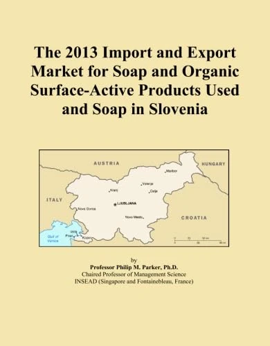 The 2013 Import and Export Market for Soap and Organic Surface-Active Products Used and Soap in Slovenia