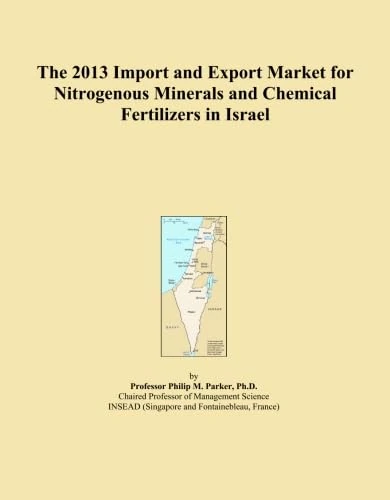 The 2013 Import and Export Market for Nitrogenous Minerals and Chemical Fertilizers in Israel