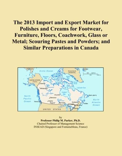 The 2013 Import and Export Market for Polishes and Creams for Footwear, Furniture, Floors, Coachwork, Glass or Metal; Scouring Pastes and Powders; and Similar Preparations in Canada