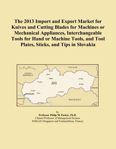 The 2013 Import and Export Market for Knives and Cutting Blades for Machines or Mechanical Appliances, Interchangeable Tools for Hand or Machine Tools, and Tool Plates, Sticks, and Tips in Slovakia