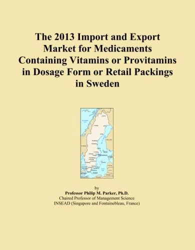 The 2013 Import and Export Market for Medicaments Containing Vitamins or Provitamins in Dosage Form or Retail Packings in Sweden